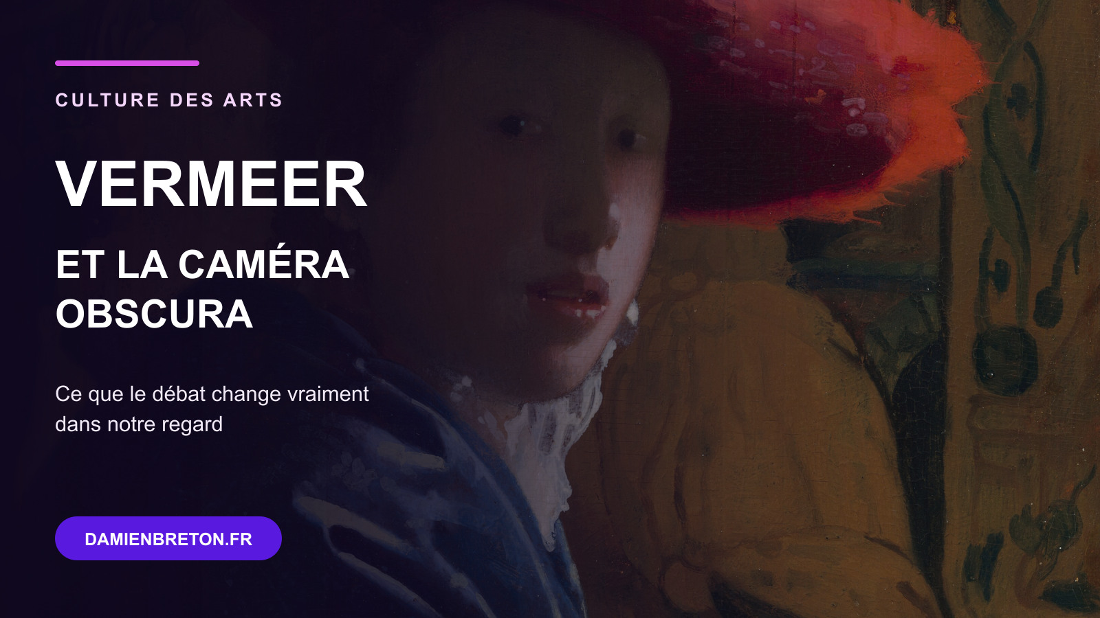 Détail de La Jeune Fille au chapeau rouge de Vermeer avec le titre Vermeer et la caméra obscura